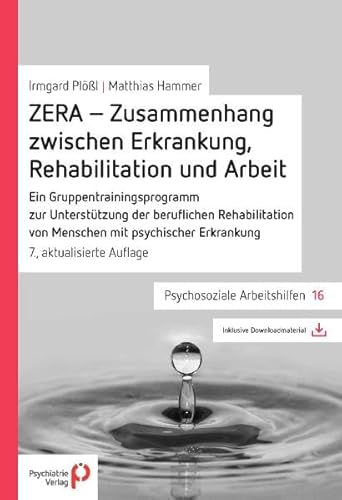 ZERA - Zusammenhang zwischen Erkrankung, Rehabilitation und Arbeit: Ein Gruppentrainingsprogramm (Psychosoziale Arbeitshilfen) von Psychiatrie-Verlag GmbH