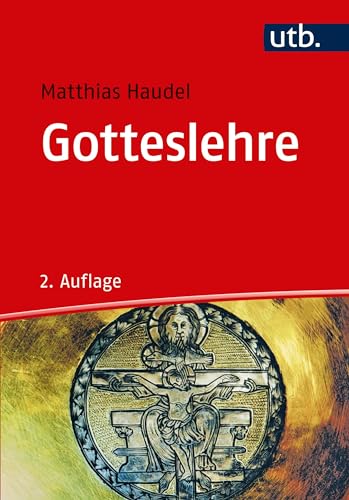 Gotteslehre: Die Bedeutung der Trinitätslehre für Theologie, Kirche und Welt von UTB GmbH