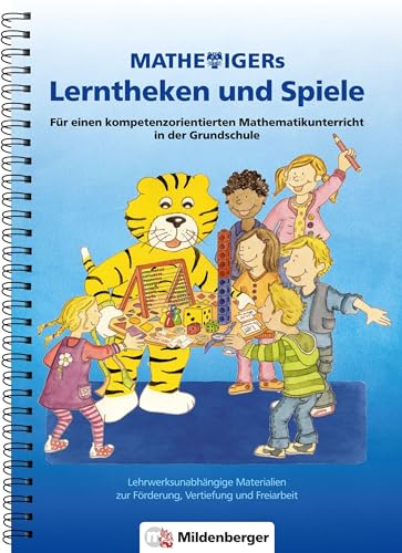 Mathetigers Lerntheken und Spiele: Für den kompetenzorientierten Mathematikunterricht in der Grundschule. Lehrwerksunabhängige Materialien zur ... Vertiefung und Freiarbeit. Kopiervorlagen von Mildenberger Verlag GmbH