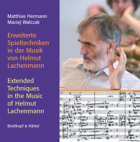 Erweiterte Spieltechniken in der Musik von Helmut Lachenmann (BHM 297 ): Extended Techniques in the Music of Helmut Lachenmann von Breitkopf & Härtel