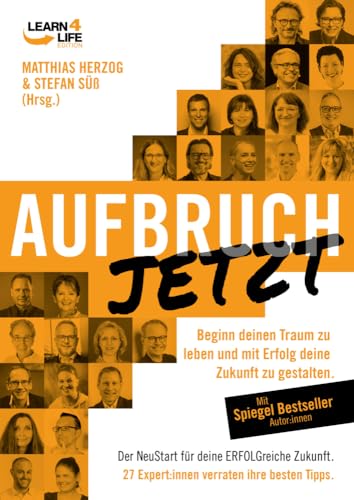 AUFBRUCH: Beginn deinen Traum zu leben und mit Erfolg deine Zukunft zu gestalten. 27 Expert:innen verraten ihre besten Tipps. (LEARN4LIFE EDITION) von NOVA MD