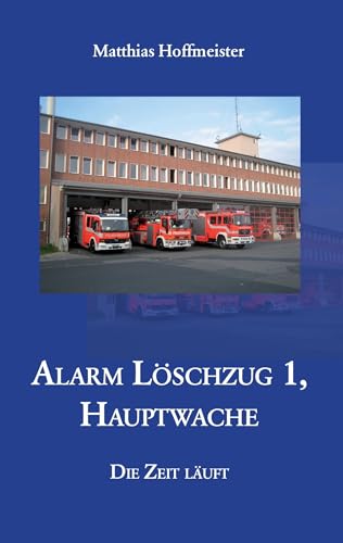 Alarm Löschzug 1, Hauptwache - Die Zeit läuft