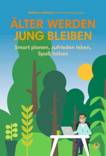 Älter werden, jung bleiben: Smart planen, zufrieden leben, Spaß haben von EDEL