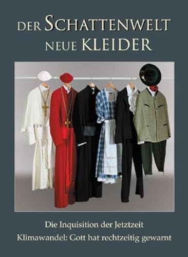 Der Schattenwelt neue Kleider: Die Inquisition der Jetztzeit. Klimawandel: Gott hat rechtzeitig gewarnt