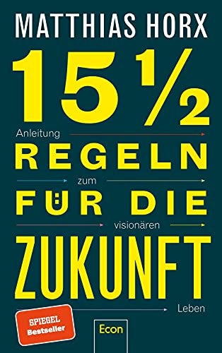 15½ Regeln für die Zukunft: Anleitung zum visionären Leben von Econ Verlag