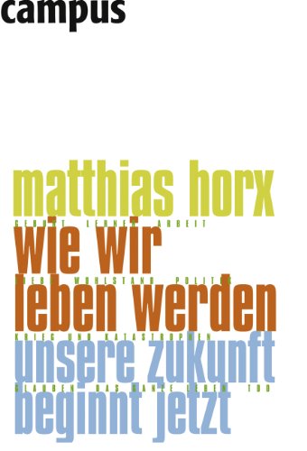 Wie wir leben werden: Unsere Zukunft beginnt jetzt