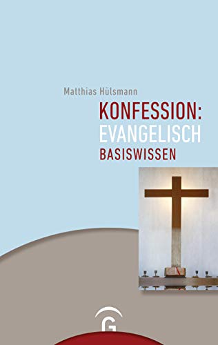 Konfession: evangelisch: Basiswissen von Guetersloher Verlagshaus