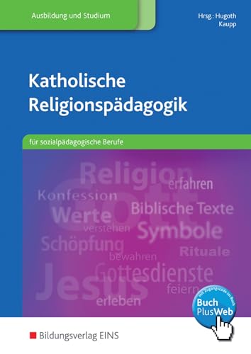 Katholische Religionspädagogik für sozialpädagogische Berufe: Schülerband von Bildungsverlag Eins GmbH