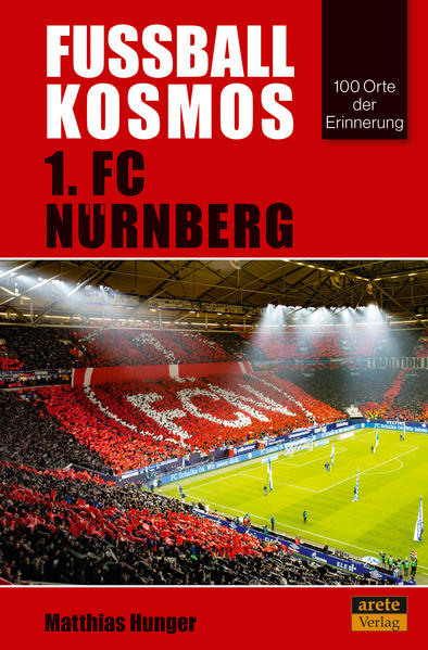 Fußballkosmos 1. FC Nürnberg von arete Verlag