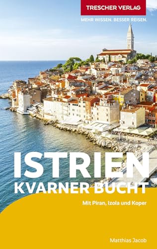TRESCHER Reiseführer Istrien und Kvarner Bucht: Mit Piran, Izola und Koper von TRESCHER