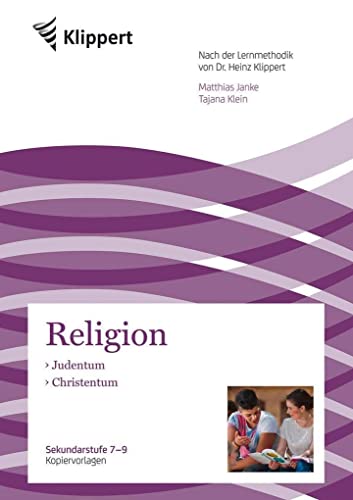 Judentum - Christentum: Sekundarstufe 7-9. Kopiervorlagen (7. bis 9. Klasse) (Klippert Sekundarstufe) von Klippert Verlag i.d. AAP