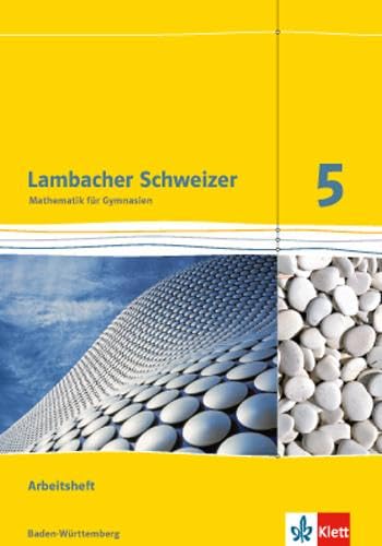 Lambacher Schweizer Mathematik 5. Ausgabe Baden-Württemberg: Arbeitsheft mit Lösungen Klasse 5 (Lambacher Schweizer. Ausgabe für Baden-Württemberg ab 2014)