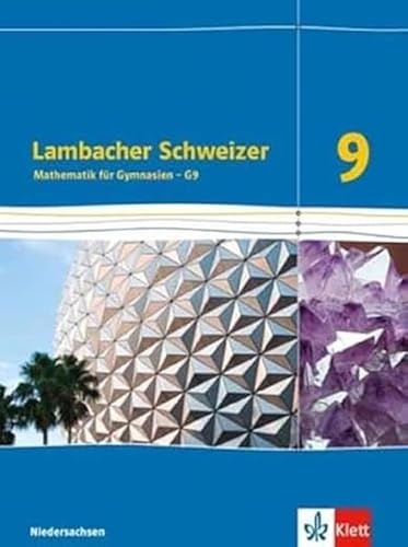 Lambacher Schweizer Mathematik 9 - G9. Ausgabe Niedersachsen: Schulbuch Klasse 9: Mathematik für Gymnasien (Lambacher Schweizer. Ausgabe für Niedersachsen ab 2015) Lambacher Schweizer Mathematik 9 - G9. Ausgabe Niedersachsen: Schulbuch Klasse 9: Mathematik für Gymnasien (Lambacher Schweizer. Ausgabe für Niedersachsen ab 2015)