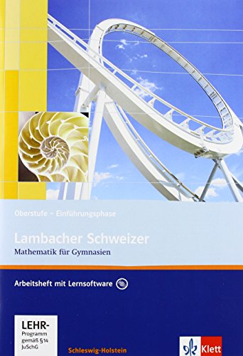 Lambacher Schweizer Mathematik Einführungsphase. Ausgabe Schleswig-Holstein: Arbeitsheft plus Lösungsheft und Lernsoftware Klasse 10 oder 11 ... Ausgabe für Schleswig-Holstein ab 2013)