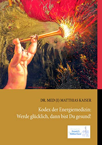 Kodex der Energiemedizin: Werde glücklich, dann bist Du gesund! von Books on Demand GmbH