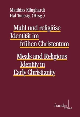 Mahl und religiöse Identität im frühen Christentum: Meals and Religious Identity in Early Christianity (TANZ - Texte und Arbeiten zum neutestamentlichen Zeitalter) von Francke-Buchhandlung