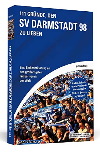 111 Gründe, den SV Darmstadt 98 zu lieben: Eine Liebeserklärung an den großartigsten Fußballverein der Welt - Aktualisierte und erweiterte Neuausgabe. Mit 11 Bonusgründen. 111 Gründe, den SV Darmstadt 98 zu lieben: Eine Liebeserklärung an den großartigsten Fußballverein der Welt - Aktualisierte und erweiterte Neuausgabe. Mit 11 Bonusgründen.