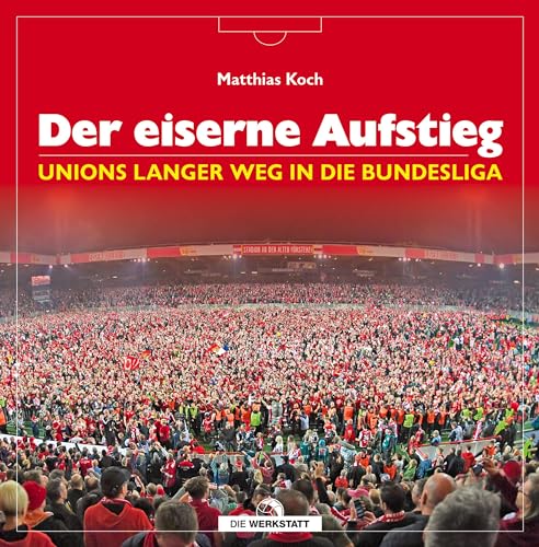 Der eiserne Aufstieg: Unions langer Weg in die Bundesliga