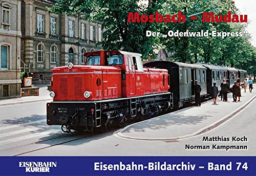 Mosbach - Mudau: Der "Odenwald-Express" (Eisenbahn-Bildarchiv) von Ek-Verlag GmbH