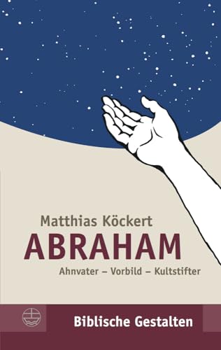 Abraham: Ahnvater - Vorbild - Kultstifter (Biblische Gestalten (BG), Band 31) von Evangelische Verlagsanstalt