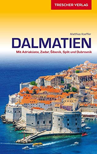 Reiseführer Dalmatien: Mit Adriaküste, Zadar, Sibenik, Split und Dubrovnik (Trescher-Reiseführer)