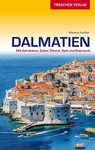 Reiseführer Dalmatien: Mit Adriaküste, Zadar, Sibenik, Split und Dubrovnik (Trescher-Reiseführer)