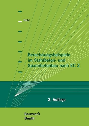 Berechnungsbeispiele im Stahlbeton- und Spannbetonbau nach EC 2 (Bauwerk) von Beuth Verlag