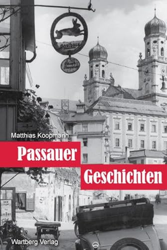 Ausflüge in die Geschichte - Passauer Geschichte(n) (Geschichten und Anekdoten)
