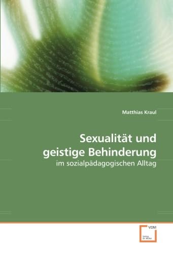 Sexualität und geistige Behinderung: im sozialpädagogischen Alltag