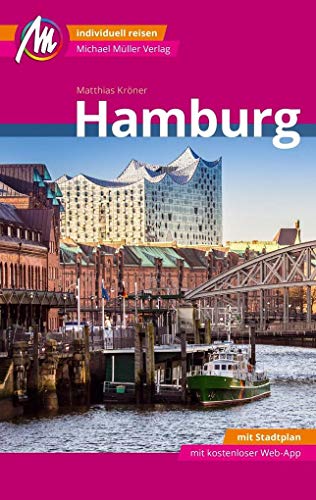Hamburg MM-City Reiseführer Michael Müller Verlag: Individuell reisen mit vielen praktischen Tipps und Web-App mmtravel.com