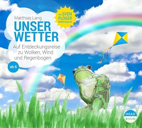 Unser Wetter: Auf Entdeckungsreise zu Wolken, Wind und Regenbogen (UNSERE WELT) von Headroom Sound Production