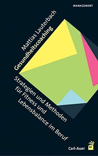 Gesundheitscoaching: Strategien und Methoden für Fitness und Lebensbalance im Beruf von Auer-System-Verlag, Carl