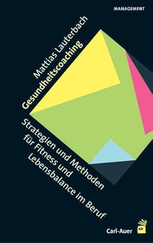 Gesundheitscoaching: Strategien und Methoden für Fitness und Lebensbalance im Beruf Gesundheitscoaching: Strategien und Methoden für Fitness und Lebensbalance im Beruf