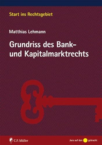 Grundriss des Bank- und Kapitalmarktrechts (Start ins Rechtsgebiet)