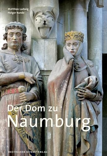 Der Dom zu Naumburg (Große DKV-Kunstführer)