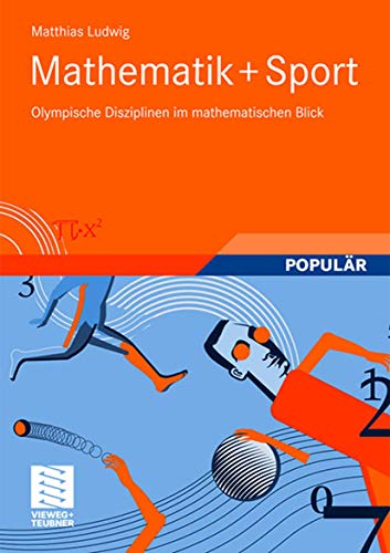 Mathematik+Sport: Olympische Disziplinen im mathematischen Blick von Vieweg+Teubner Verlag