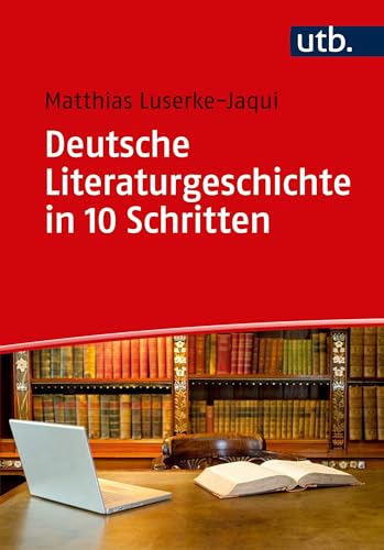 Deutsche Literaturgeschichte in 10 Schritten von UTB GmbH