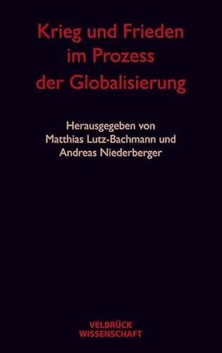 Krieg und Frieden im Prozess der Globalisierung von Velbrück Wissenschaft