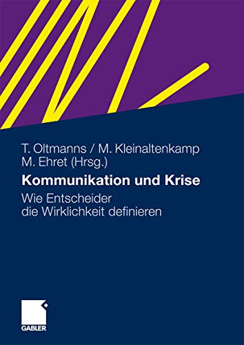 Kommunikation und Krise: Wie Entscheider die Wirklichkeit definieren von Gabler Verlag