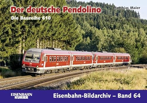 Der deutsche Pendolino: Die Baureihe 610 (Eisenbahn-Bildarchiv)