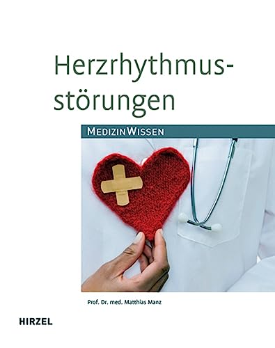 Herzrhythmusstörungen: Medizinisches Wissen von Hirzel S. Verlag