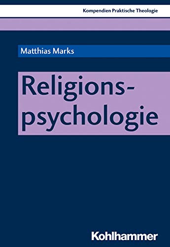Religionspsychologie (Kompendien Praktische Theologie, 1, Band 1) von Kohlhammer
