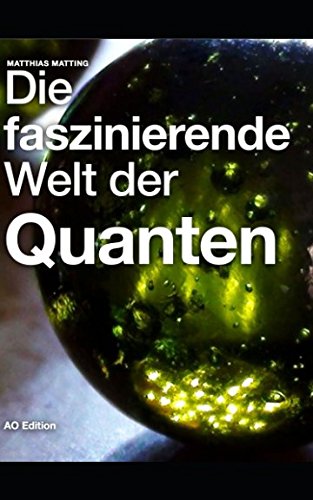Die faszinierende Welt der Quanten (Faszinierende Physik, Band 1)