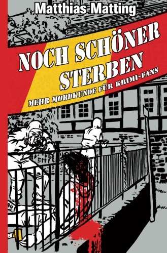 Noch schöner Sterben - Mehr Mordkunde für Krimifans von CreateSpace Independent Publishing Platform