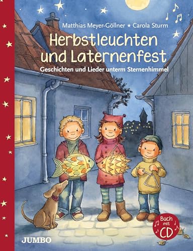 Herbstleuchten und Laternenfest: Geschichten und Lieder unterm Sternenhimmel Herbstleuchten und Laternenfest: Geschichten und Lieder unterm Sternenhimmel