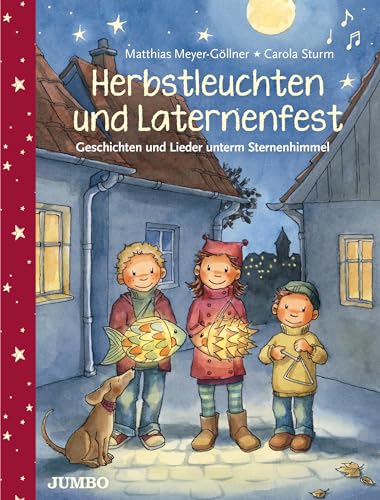 Herbstleuchten und Laternenfest: Geschichten und Lieder unterm Sternenhimmel Herbstleuchten und Laternenfest: Geschichten und Lieder unterm Sternenhimmel