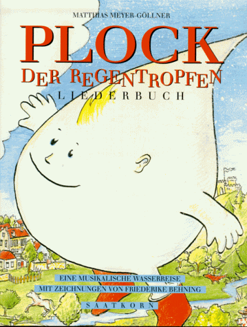 Plock, der Regentropfen. Liederbuch: Eine musikalische Wasserreise von Advent-Verlag GmbH