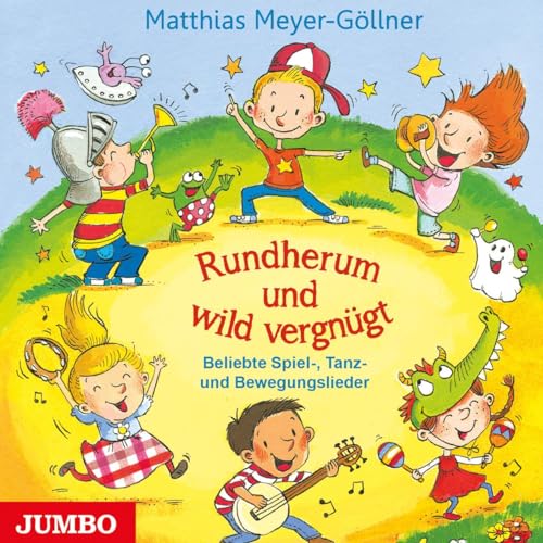 Rundherum und wild vergnügt: Beliebte Spiel-, Tanz- und Bewegungslieder von Jumbo Neue Medien + Verla