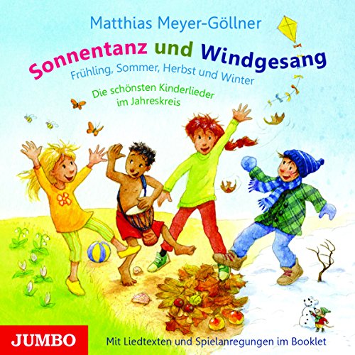Sonnentanz und Windgesang: Frühling, Sommer, Herbst und Winter - Die schönsten Kinderlieder im Jahreskreis