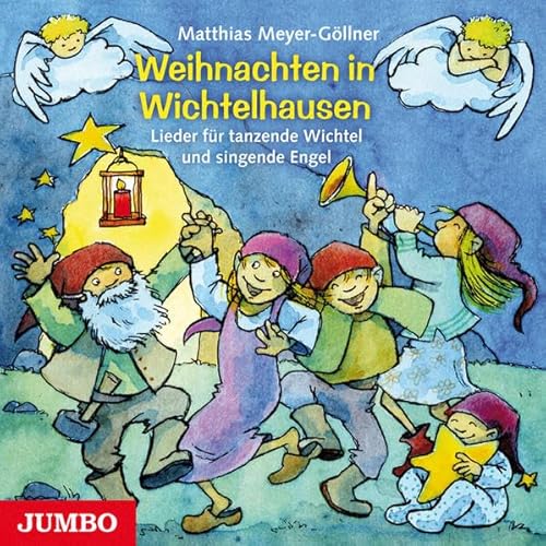 Weihnachten in Wichtelhausen: Lieder für tanzende Wichtel und singende Engel